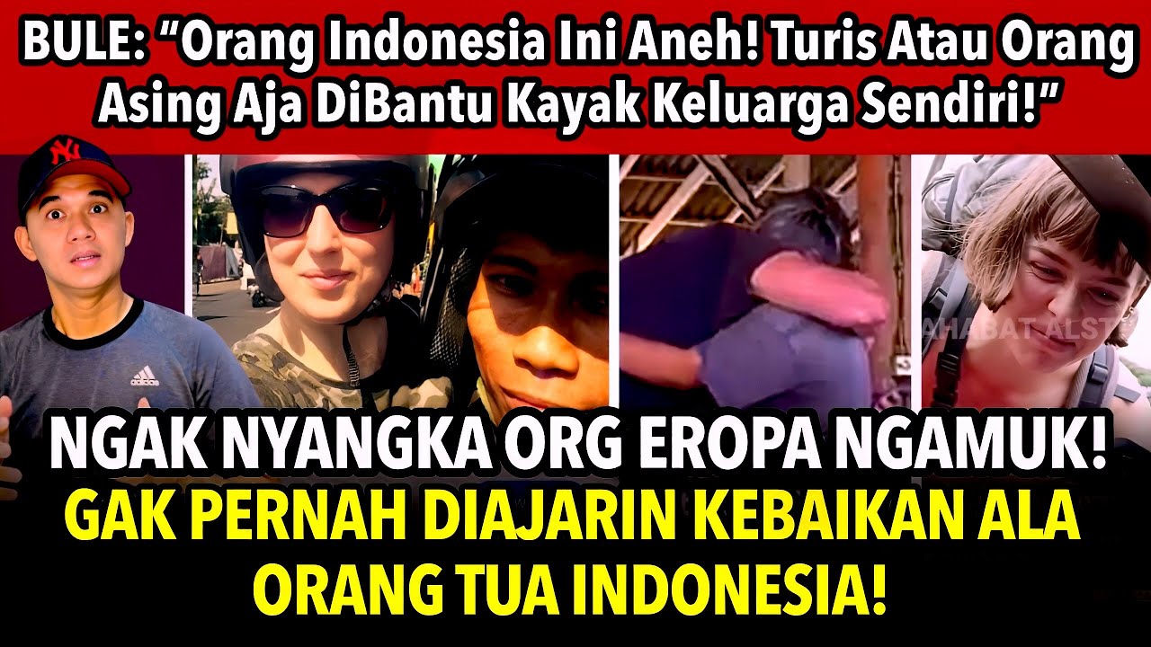 Bule: “Orang Indonesia Ini Aneh! Turis Atau Orang Asing Aja Dibantu Kayak Keluarga Sendiri!”