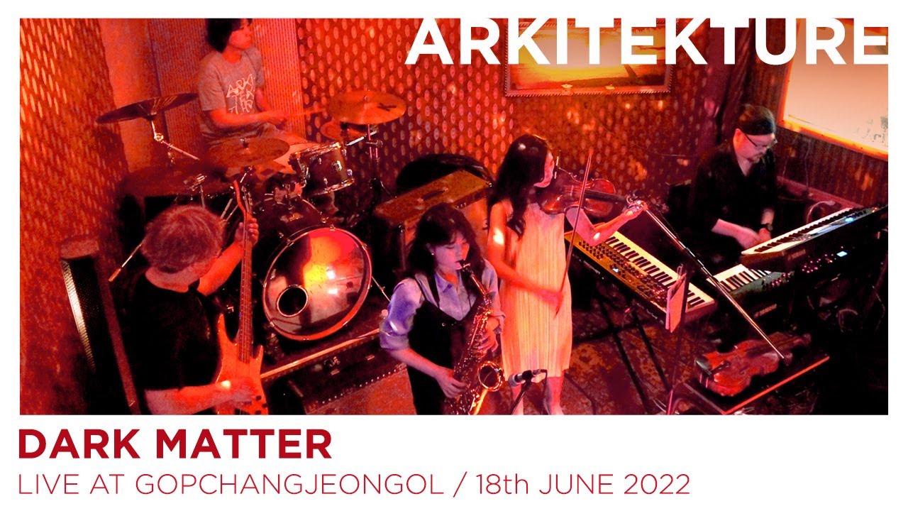 ARKITEKTURE - Dark Matter / Live 220618