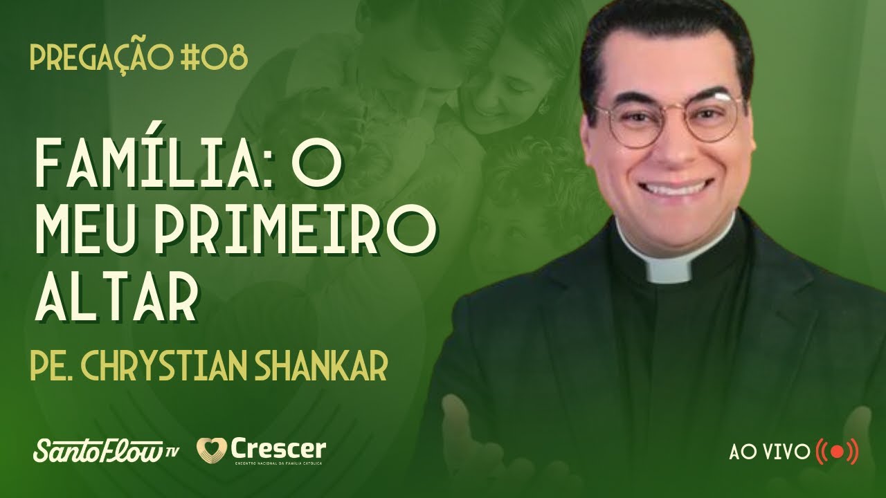 FAMÍLIA: O MEU PRIMEIRO ALTAR | PADRE CHRYSTIAN | CRESCER 2025 | SANTOFLOW TV