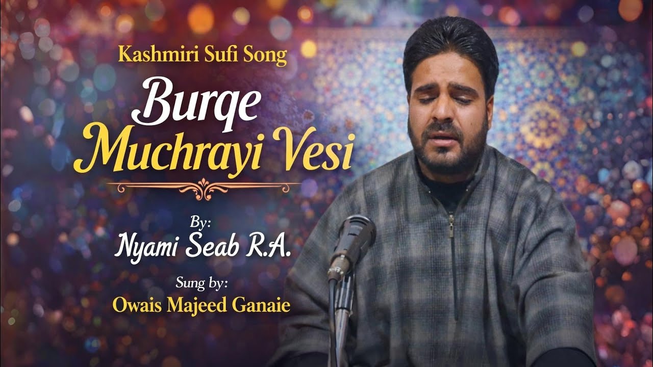 Burqe Muchrayi Vesi || Nyami Seab R.a || Owais Majeed Ganaie || Kashmiri Sufi Song 