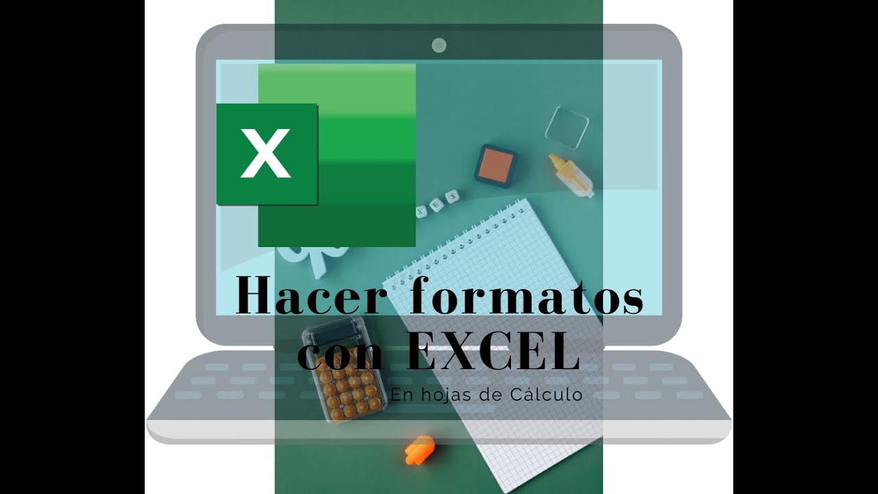 Haciendo Formatos en Excel