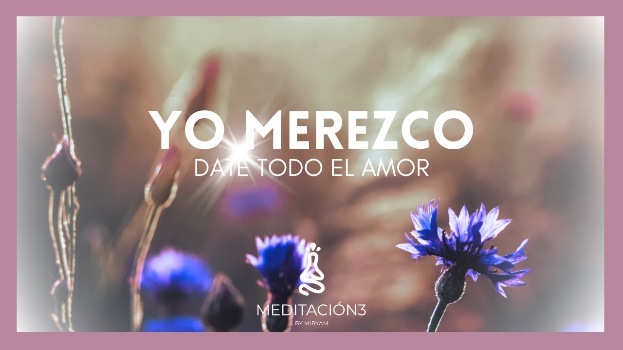 Meditación YO MEREZCO