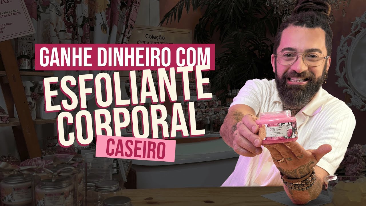 GANHE DINHEIRO COM ESFOLIANTE CORPORAL CASEIRO