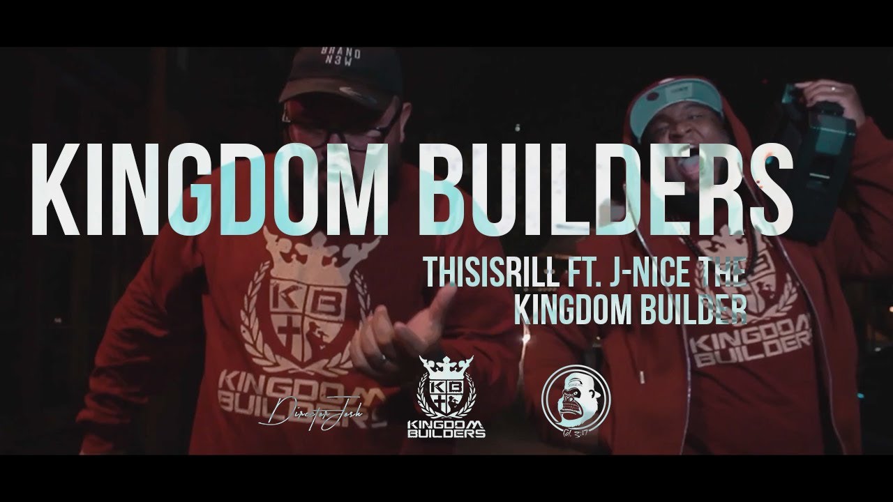 ThisIsRill - Kingdom Builders ft. J-Nice The Kingdom Builder (@ThisIsRill @JNiceTheKB #GoRilla317)
