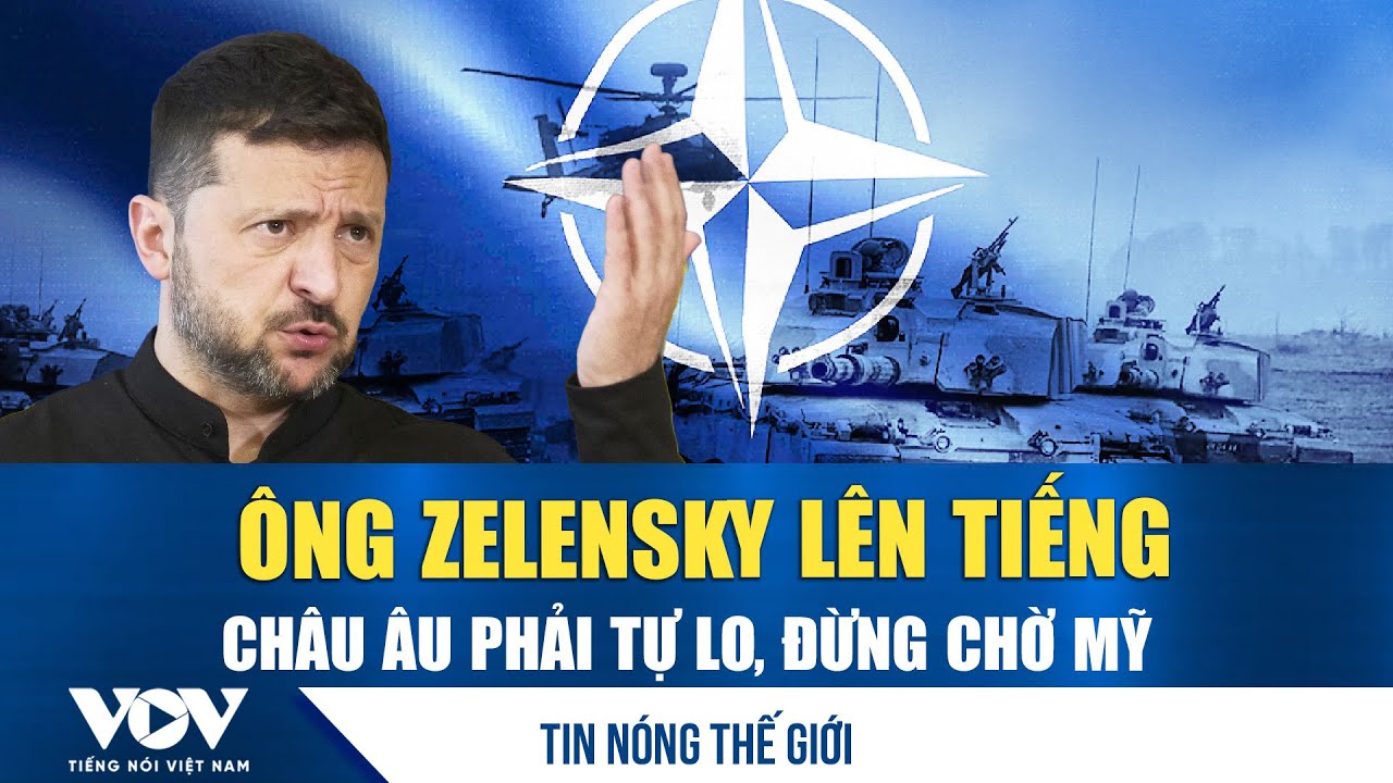 Tin nóng thế giới 24/1: Ông Zelensky “đánh thức” châu Âu, nói “không thể mãi trông chờ vào Mỹ” | VOV
