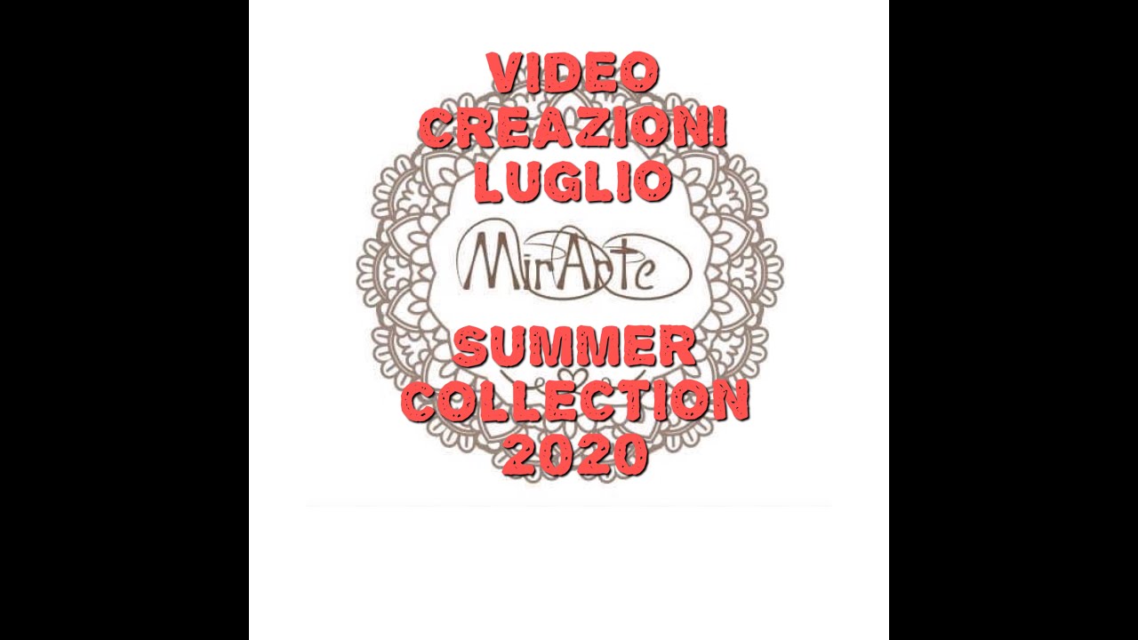 VIDEO CREAZIONI LUGLIO (SUMMER COLLECTION 2020)