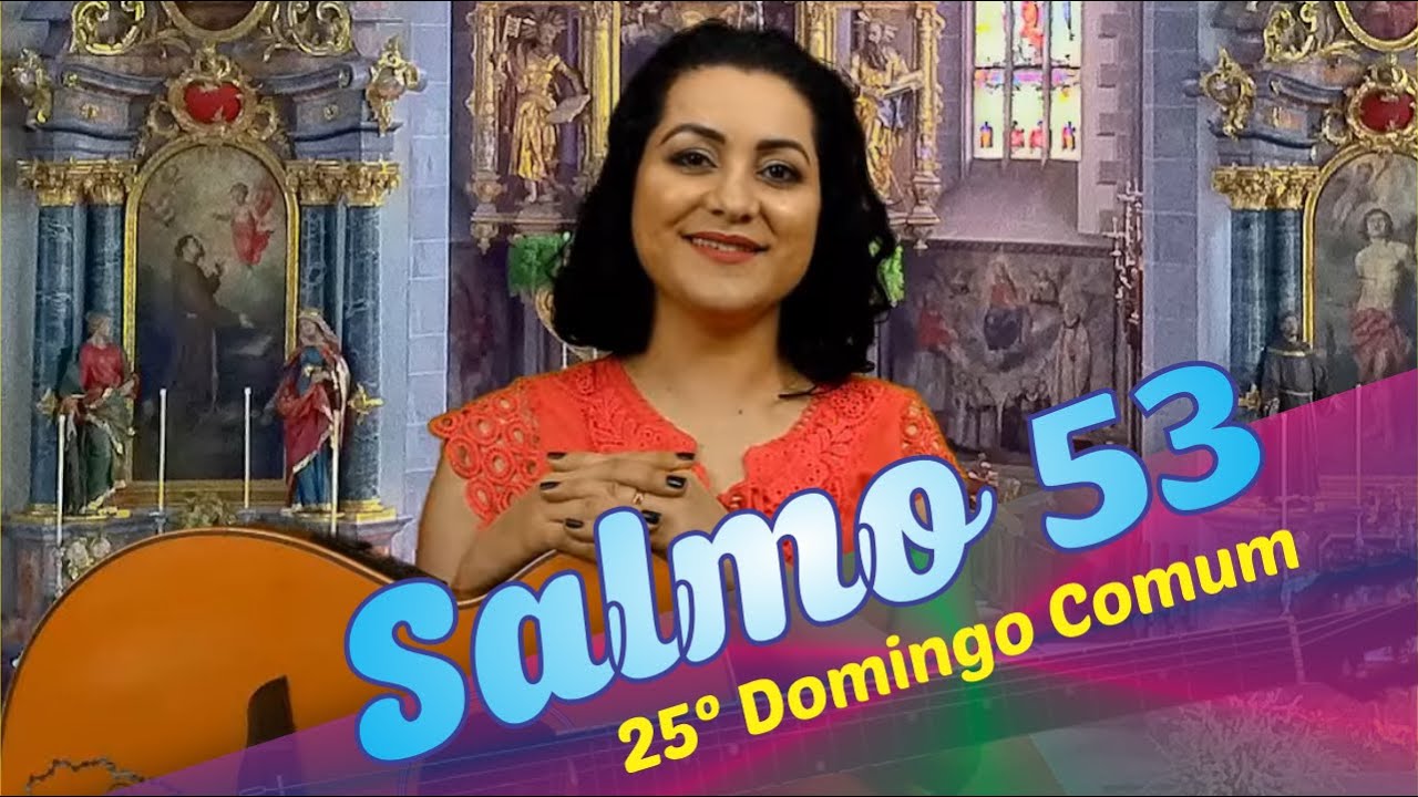 SALMO 53 É O SENHOR QUEM SUSTENTA MINHA VIDA (25ºDomingo do Tempo Comum - Ano B)