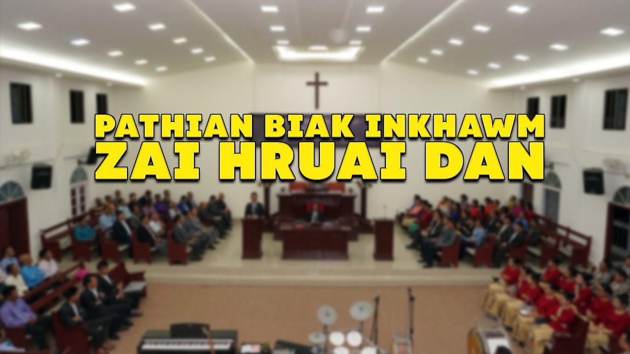 PATHIAN BIAK INKHAWM ZAI HRUAI DAN