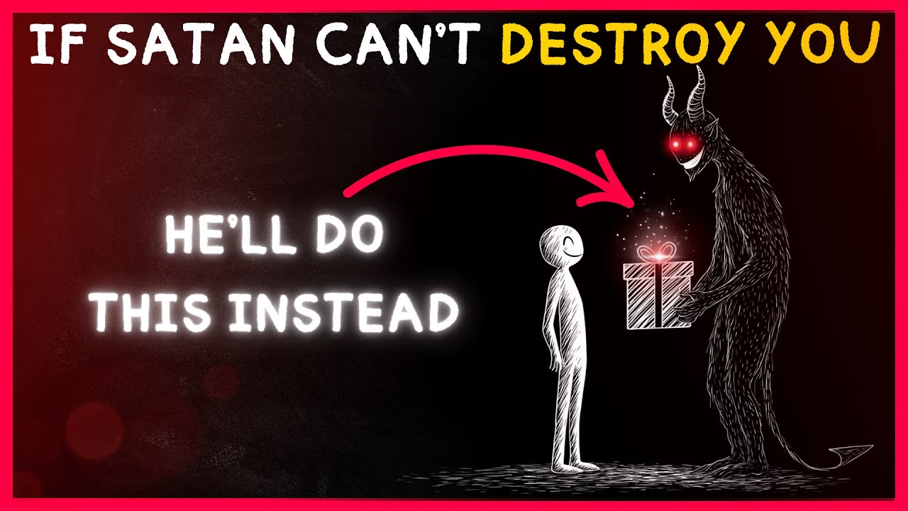 If Satan Can&rsquo;t Destroy You, He&rsquo;ll Do This Instead