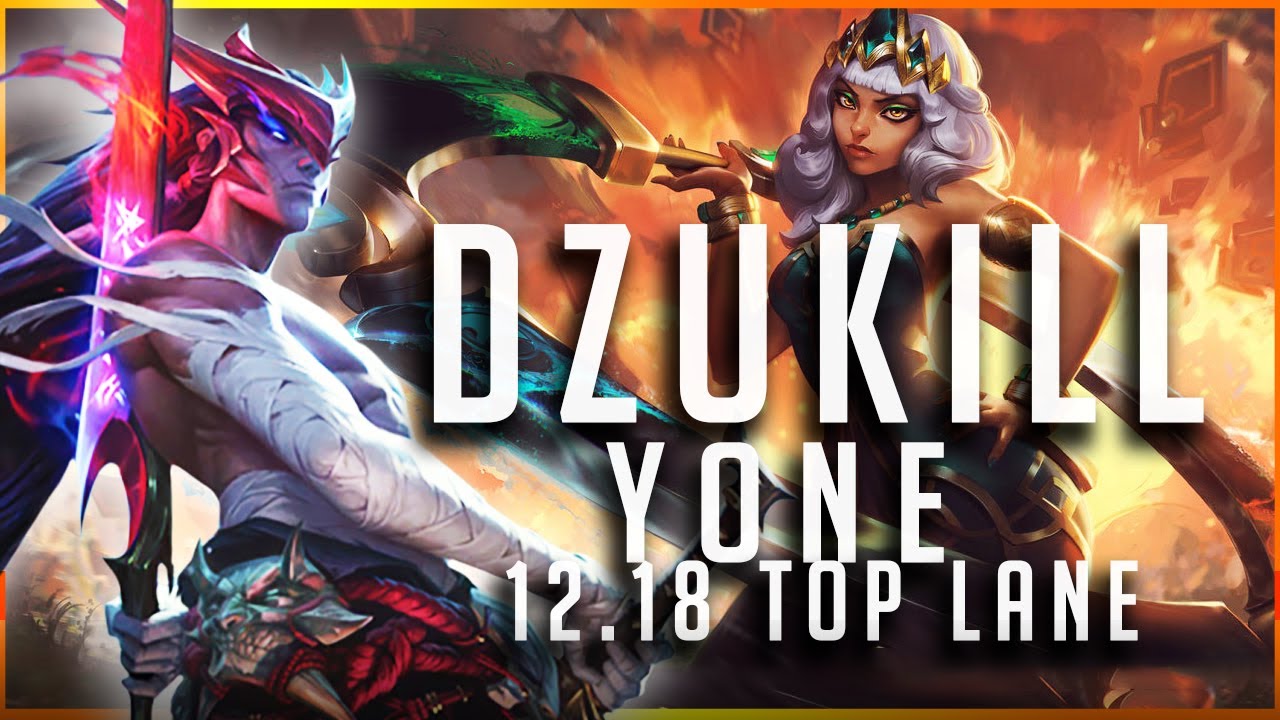 Dzukill - Yone vs Qiyana TOP Patch 12.18 - Yone Gameplay