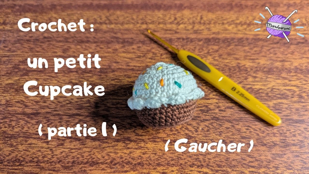 #31_1 GAUCHER CROCHET Débutant FR : tutoriel d'un cupcake _LE NAPPAGE [Partie 1/2]