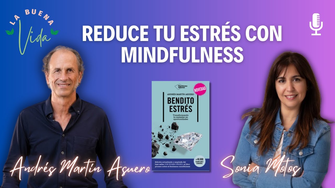 🧘🏻‍♀️Reduce el Estrés con Mindfulness - Entrevista a Andrés Martín Asuero.