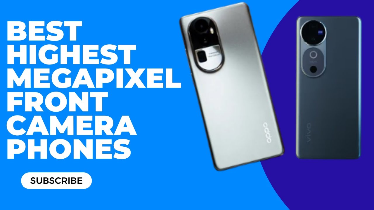 Best 50MP Selfie Camera Phones in 2025 - Top 5 High Megapixel Front Camera Phones​
