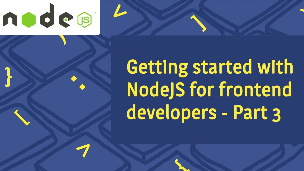 Getting started with NodeJS for frontend developers - Part 3