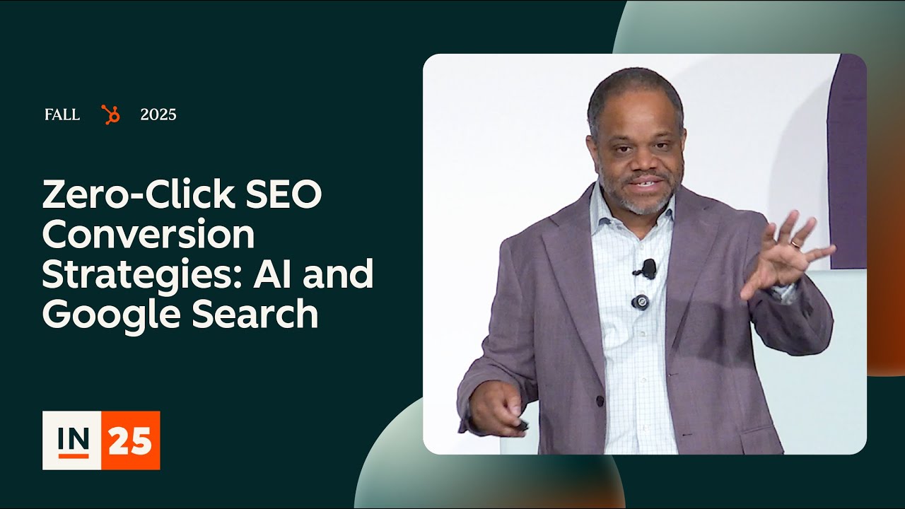 Стратегии SEO-конверсий с нулевым кликом: ИИ и поиск Google | INBOUND 2025