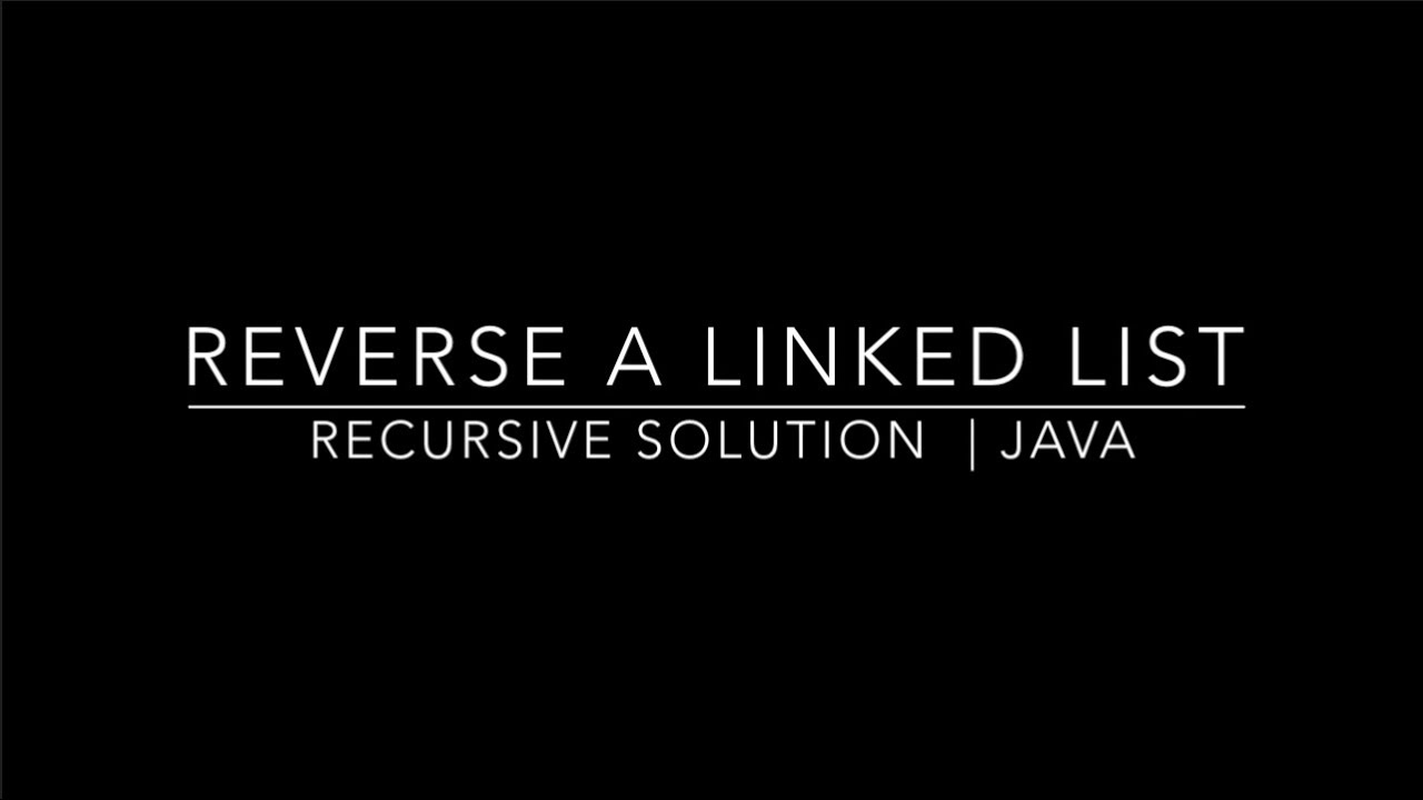Reverse a Linked List: Recursive | Java