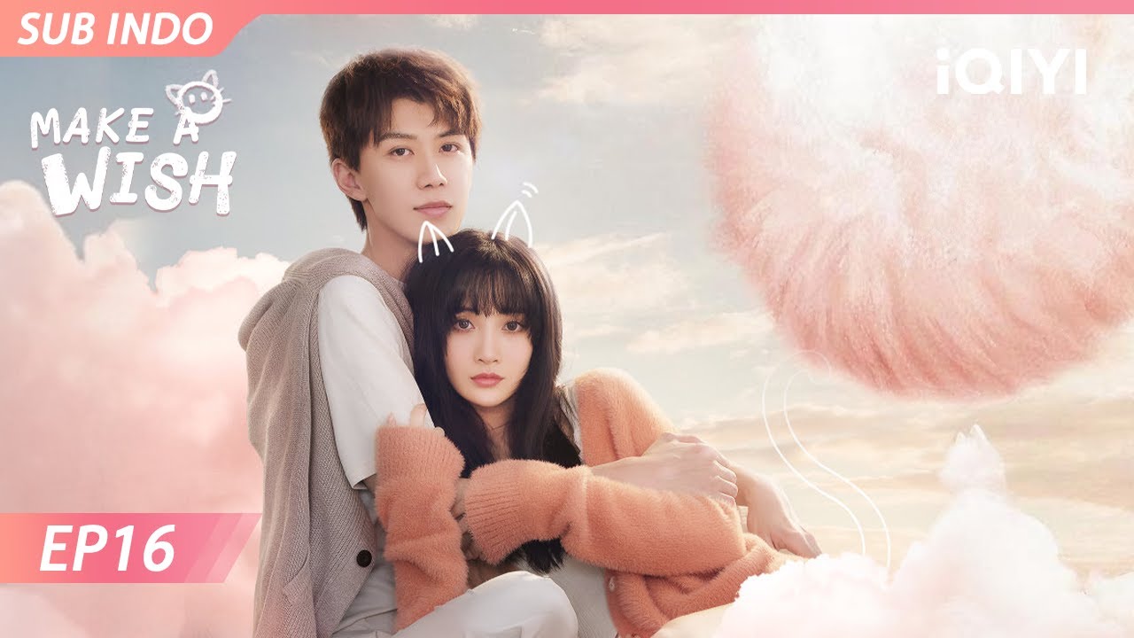 【INDO SUB】Make a wish EP16 | Ren Youlun, Ge Xinyi | iQIYI Indonesia