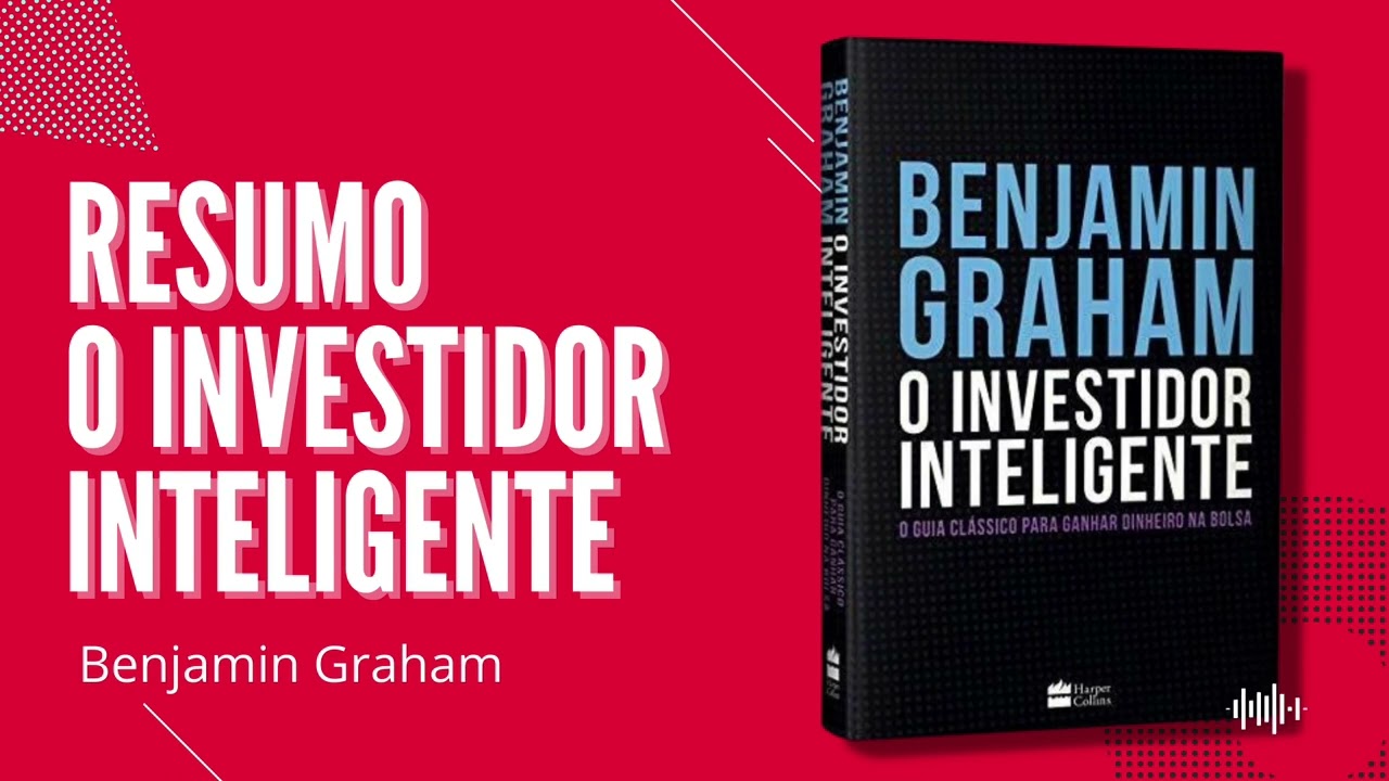 Resumo/ resenha livro o investidor inteligente ( Benjamin Graham)