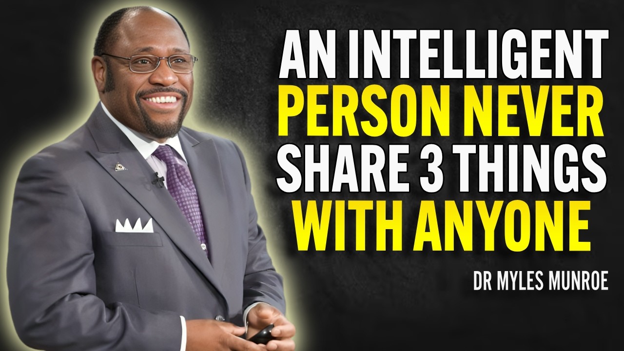 AN INTELLIGENT PERSON NEVER SHARE 3 THINGS WITH ANYONE - Dr Myles Munroe Motivational Speech