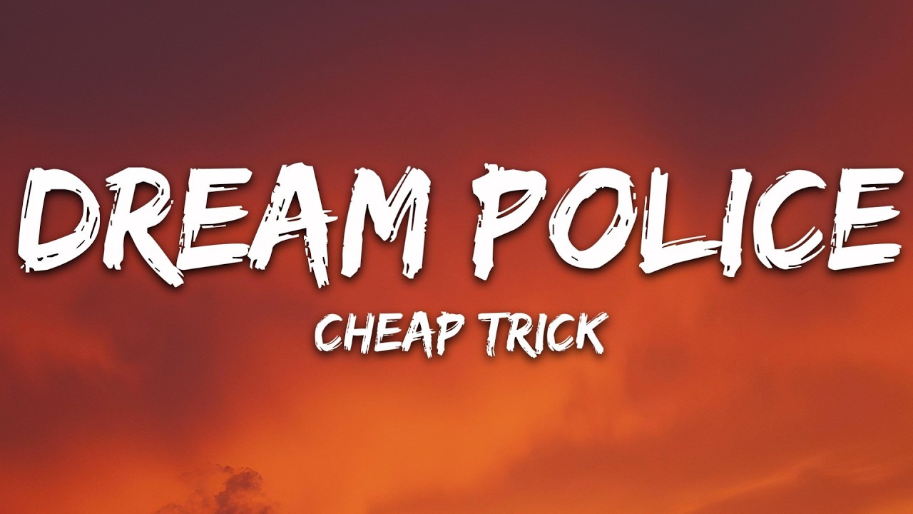 Cheap Trick - Dream Police (Lyrics)