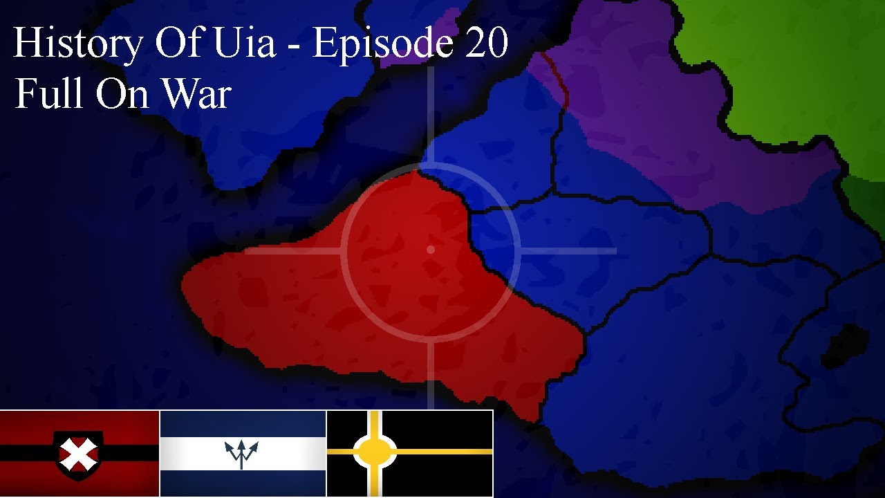 History of Uia - Episode 20 - Full On War