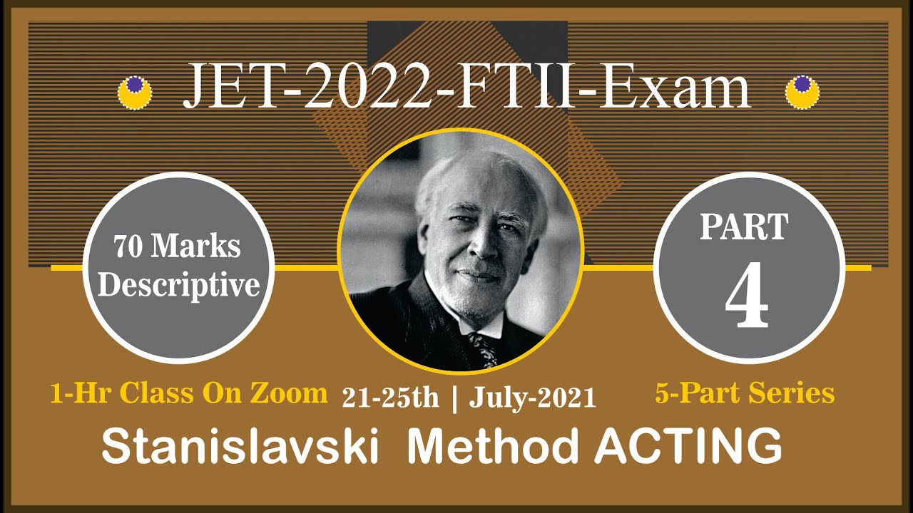 DAY-4. Konstantin_Stanislavski  Method Acting FTII-JET- 2022. Exam, (Online classroom-23rd July )