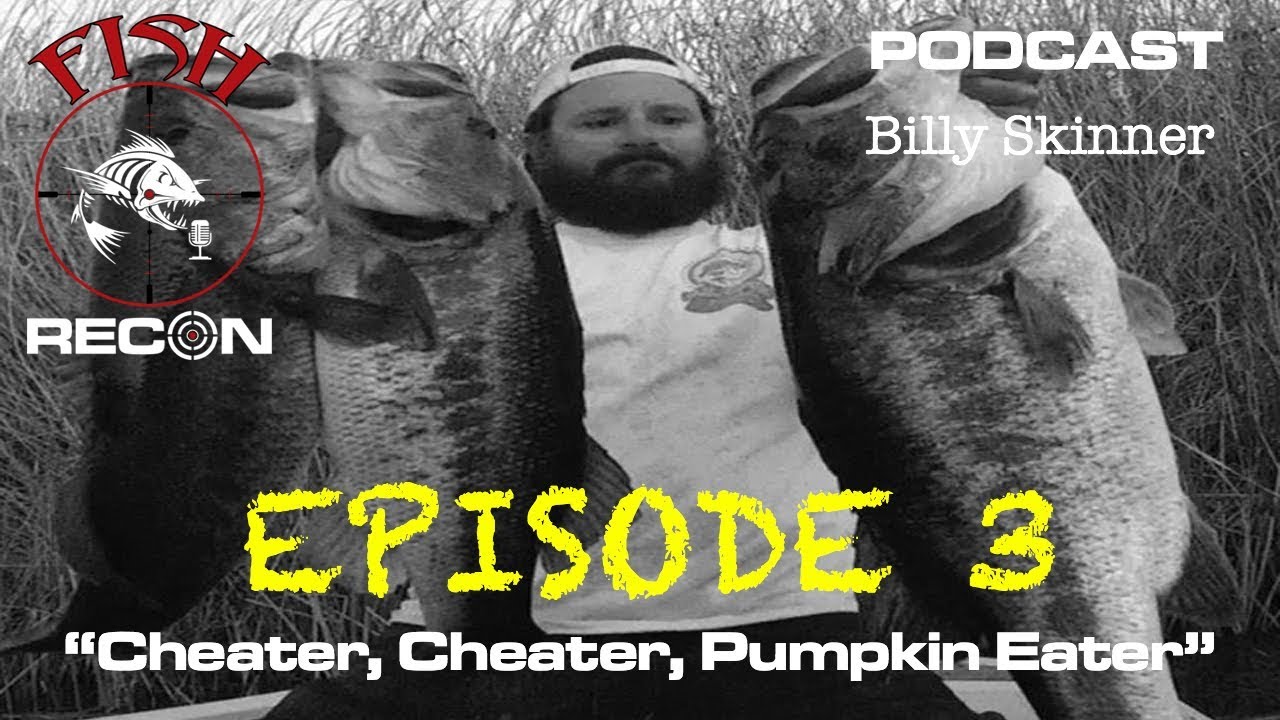 EP3: Fish Recon Podcast - Cheater, Cheater, Pumpkin Eater w/ Billy Skinner