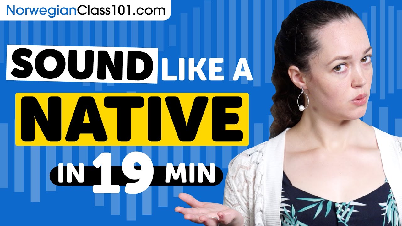Sound Like A Norwegian Native in 19 Minutes