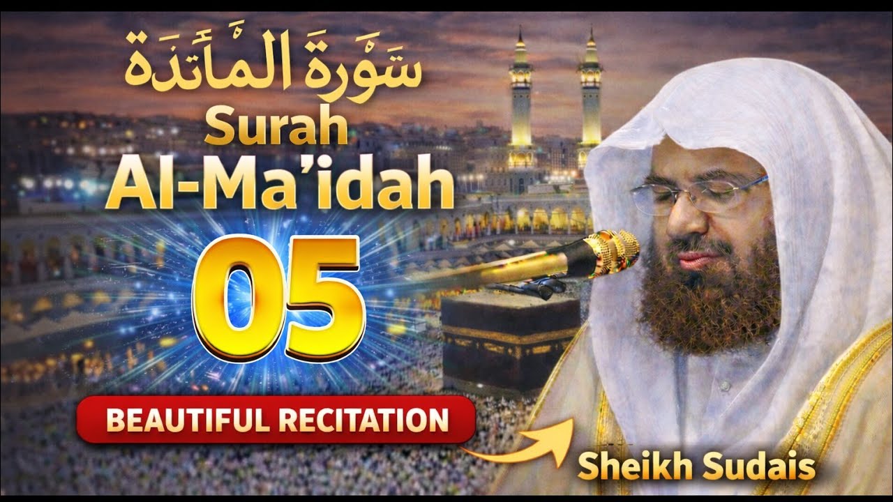 Surah Al-Ma’idah (005) | Full Quran Recitation by Abdul Rahman Al-Sudais