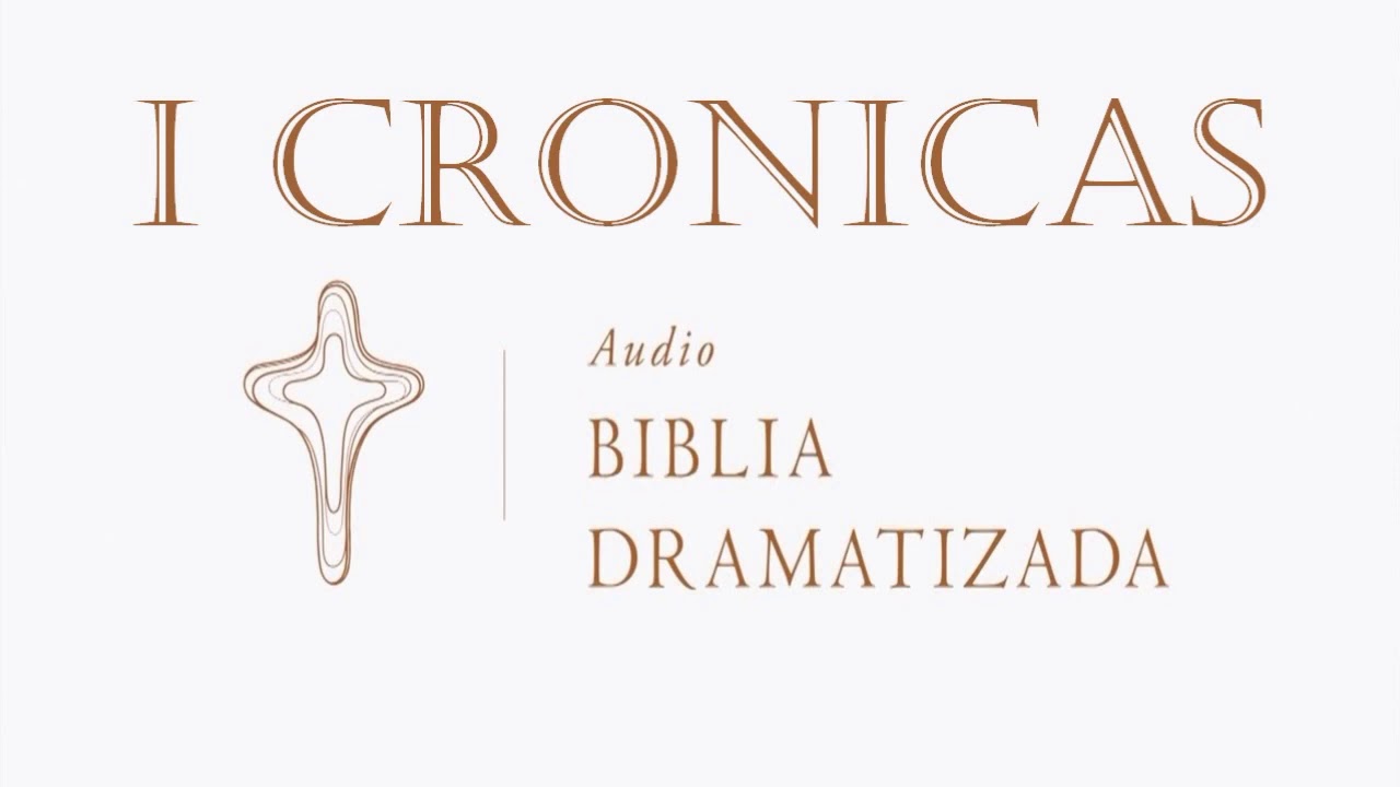 1 CRÓNICAS   AUDIO BIBLIA DRAMATIZADA   NUEVA TRADUCCIÓN VIVIENTE