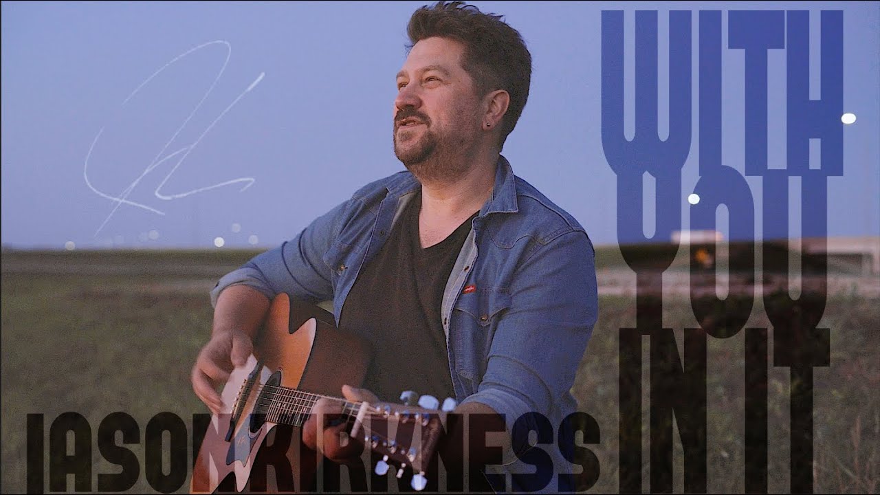 Jason Kirkness – With You In It