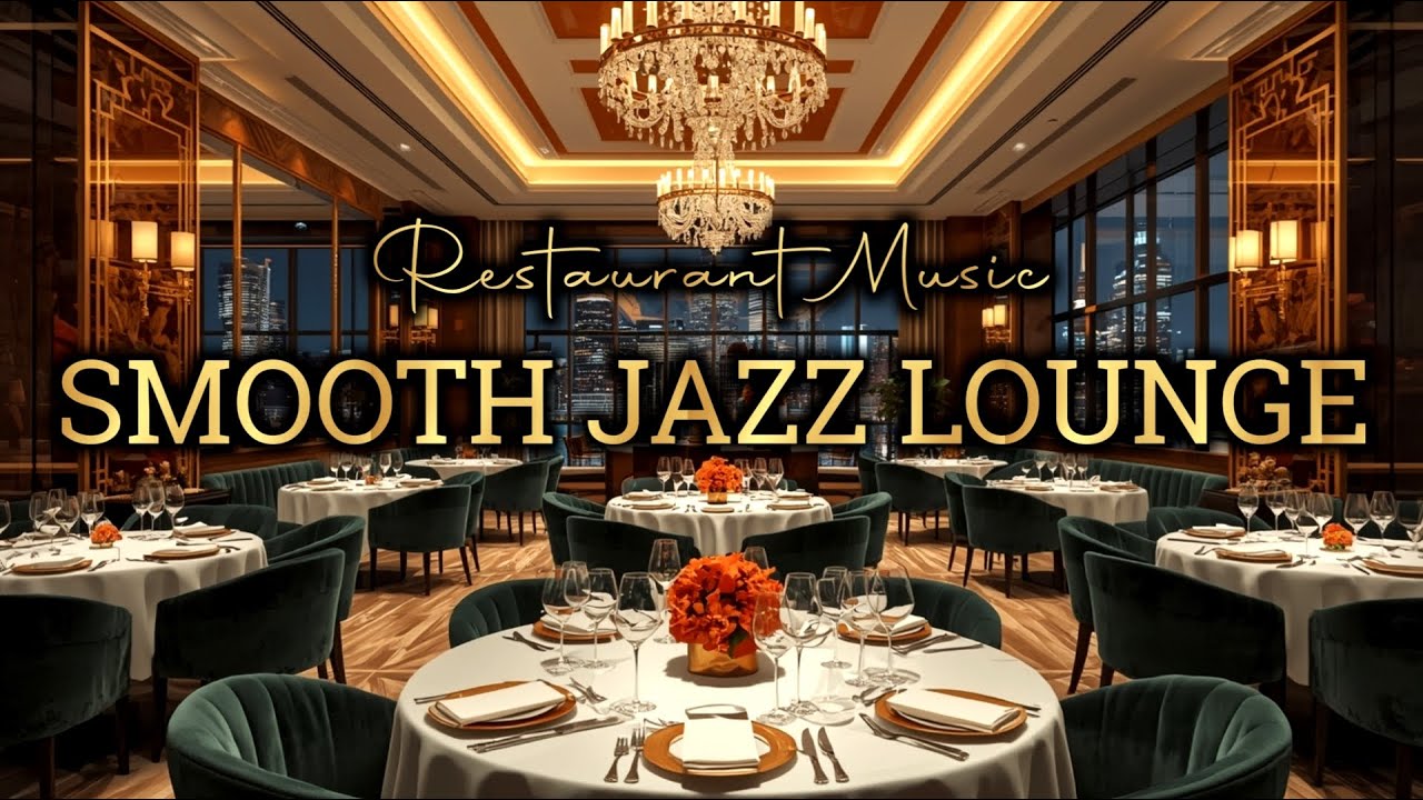 Smooth Jazz Restaurant Lounge | Elegant Fine Dining Night Ambience