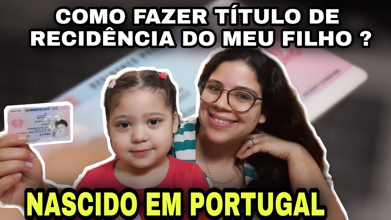 FILHOS NASCIDOS EM PORTUGAL 🇵🇹 COM MENOS DE UM ANO COMO FAZER SEU TÍTULO DE RECIDÊNCIA?