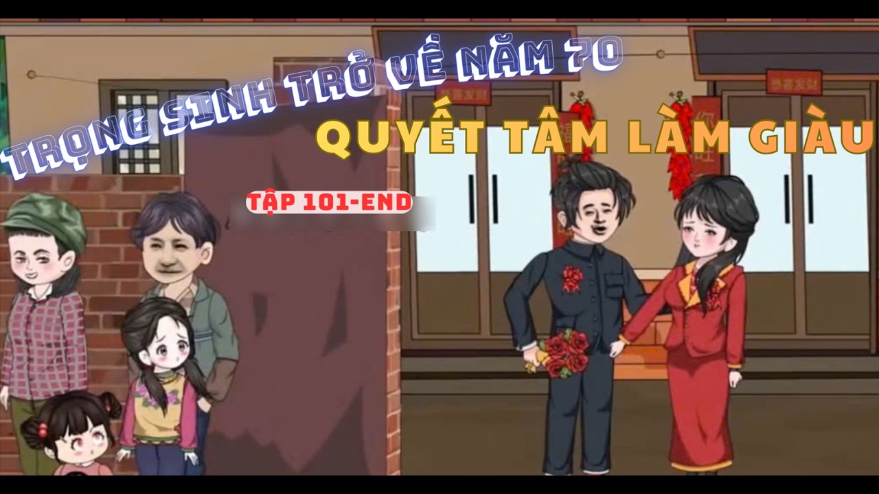 Tập 101-END | Trọng Sinh Năm 70 Gã Thợ Săn Quyết Tâm Vươn Lên Làm Giàu | Lila Vietsub