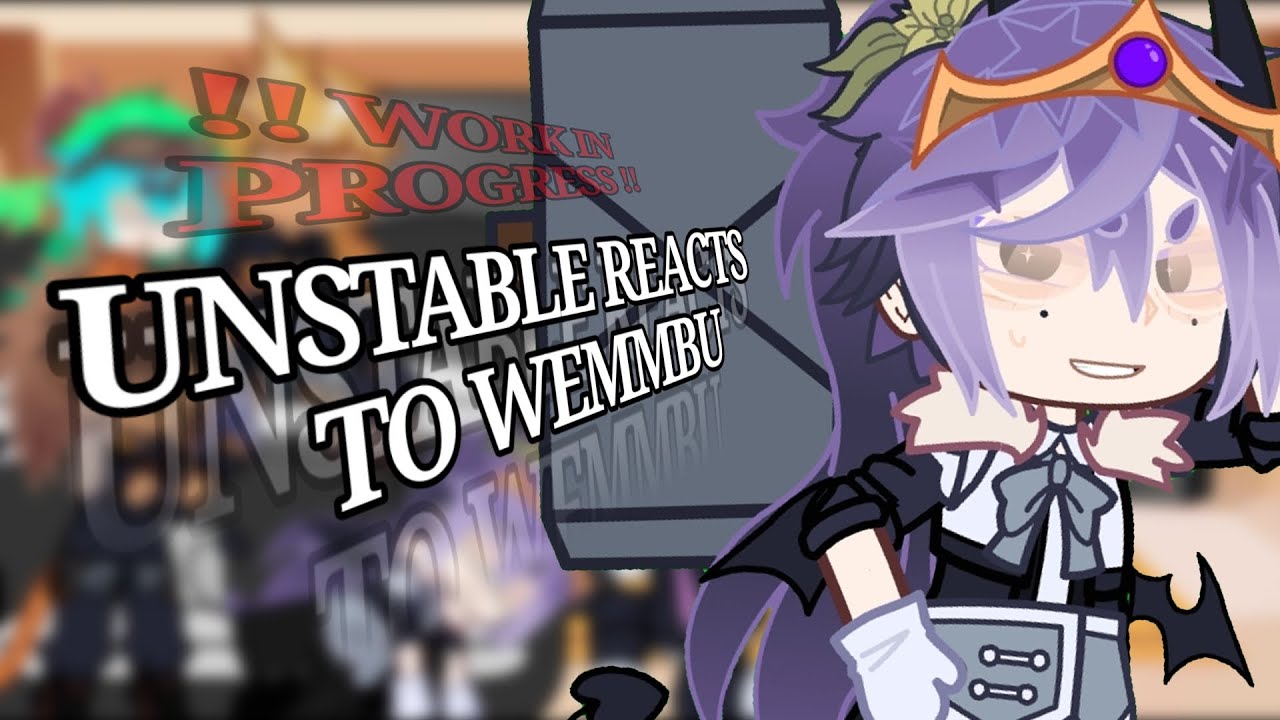𐔌𝄞 𓈒  UNSTABLE UNIVERSE reacts to WEMMBU  ⏖𓏼♡֯֯֯֯֯     WIP  ◞݂۫✚𓐇   👾  ˚ִִ𓈒꒱