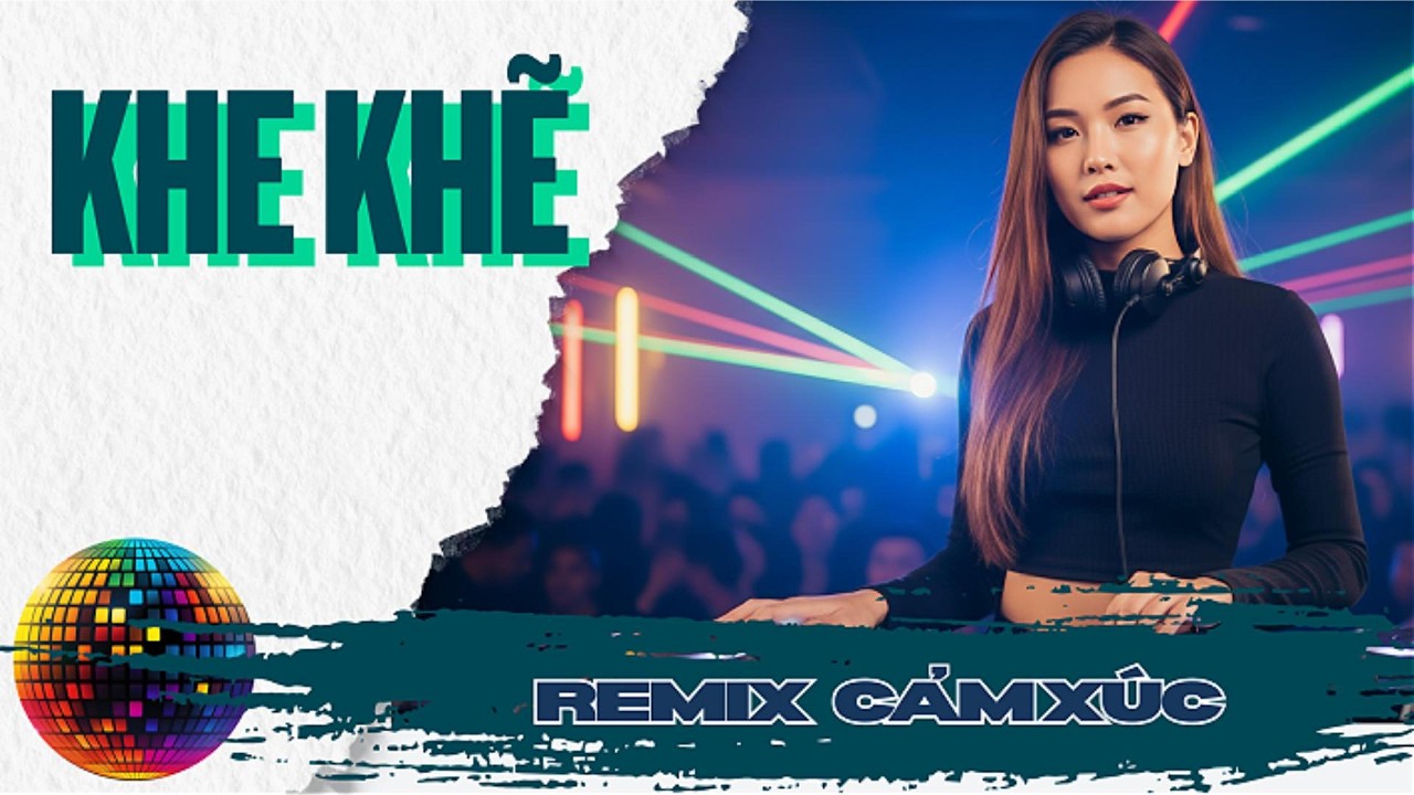 Khẽ Khẽ - Remix Chill Nhẹ Nhàng | Nhạc Remix Cảm Xúc