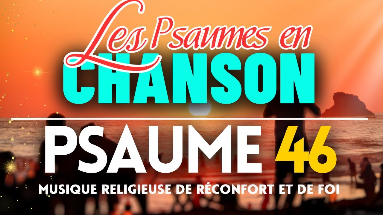 Les Psaumes en Chanson - (Psaume 46) Musique Religieuse de R&eacute;confort &lsquo;&rsquo;Seigneur, viens...''
