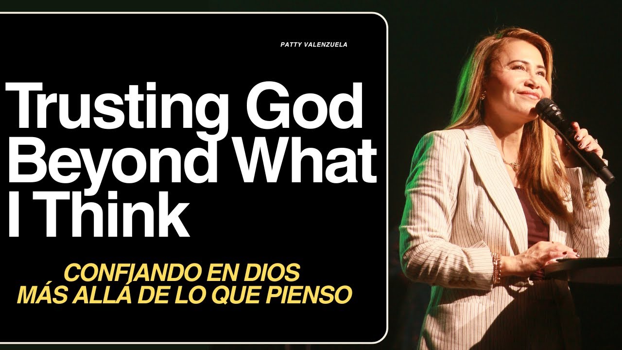 Доверять Богу больше, чем я думаю | Confiando en Dios más allá de lo que pienso - Пэтти Валенсуэла