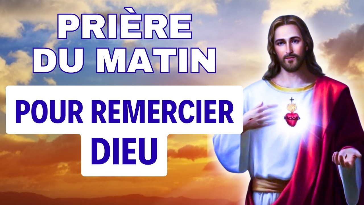 PRIERE du MATIN pour REMERCIER DIEU ✨ Prière Pour Bien Commencer la Journée