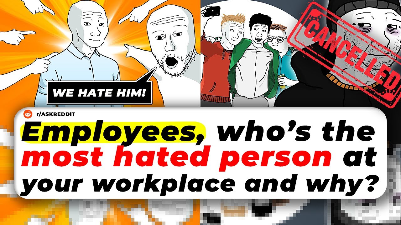 Employees, Who’s The Most HATED Person At Your WORKPLACE And Why?