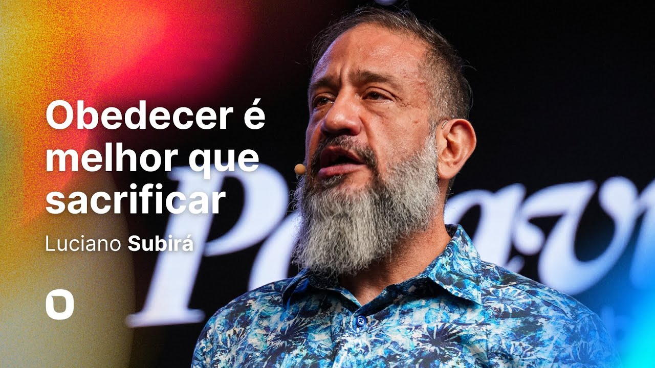 Luciano Subirá | OBEDECER É MELHOR QUE SACRIFICAR