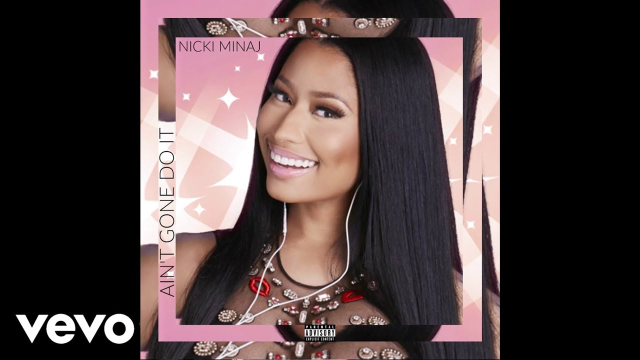 Ain't Gone Do It - Nicki Minaj
