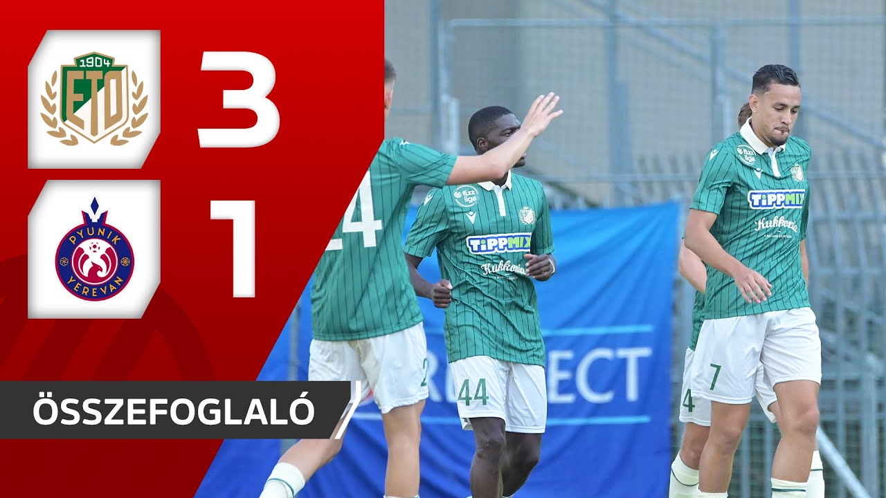 Kl-selejtező: ETO FC Győr–Pjunyik Jereván 3–1 | összefoglaló