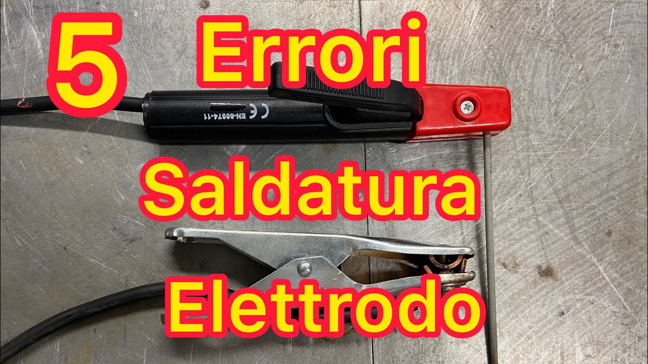 SALDATURA ad ELETTRODO 5 ERRORI da EVITARE   - Tutorial fai da te  Saldatura  MMA
