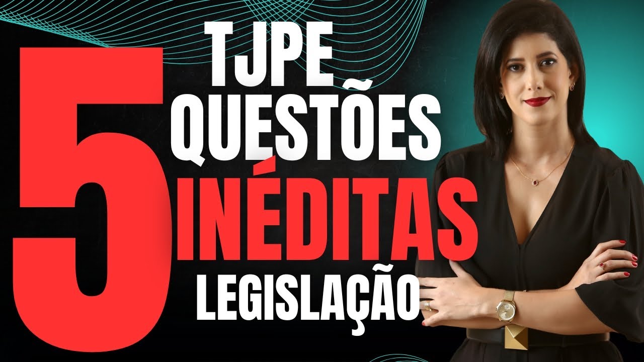 CONCURSO TJ PE 2025: 05 QUESTÕES INÉDITA DE LEGISLAÇÃO