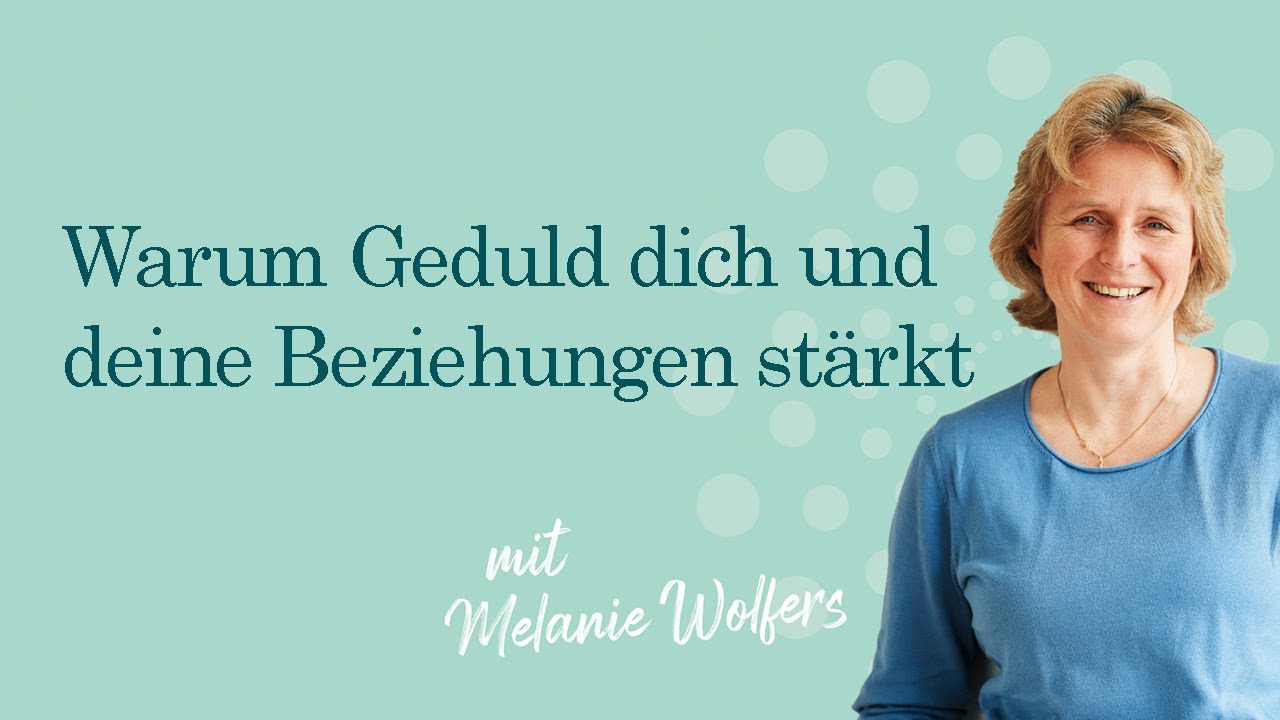 #65 Warum Geduld dich und deine Beziehungen stärkt | GANZ SCHÖN MUTIG