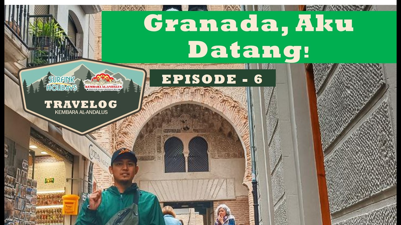 Episod 6 Travelog Kembara Al-Andalus (Granada, Aku Datang!)