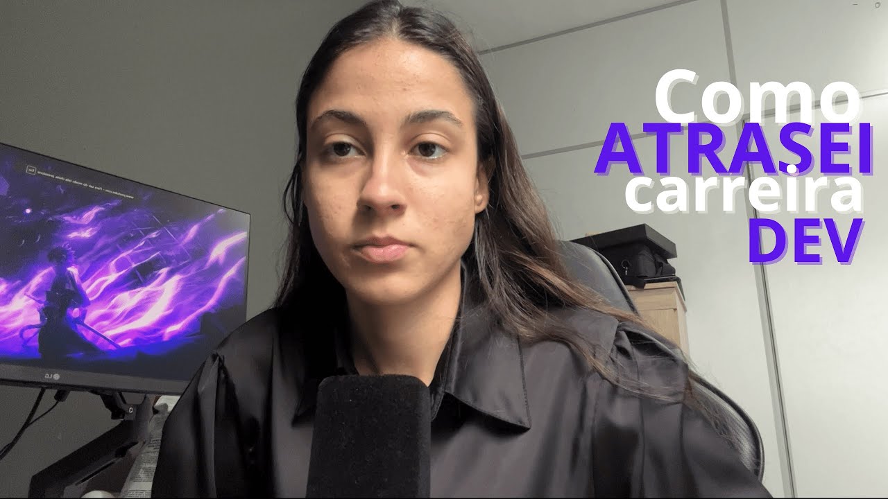 como eu ATRASEI minha carreira como DEV