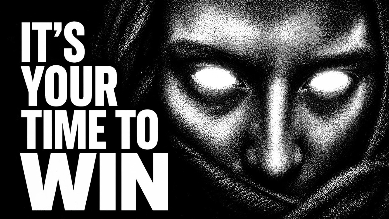 This Video Appeared Because You&rsquo;re Finally Ready to Win