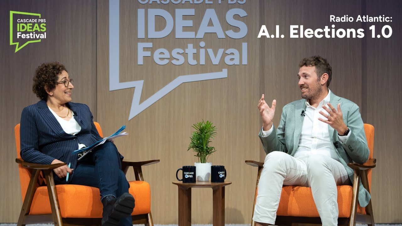 Radio Atlantic: AI Elections 1.0 | Cascade PBS Ideas Festival